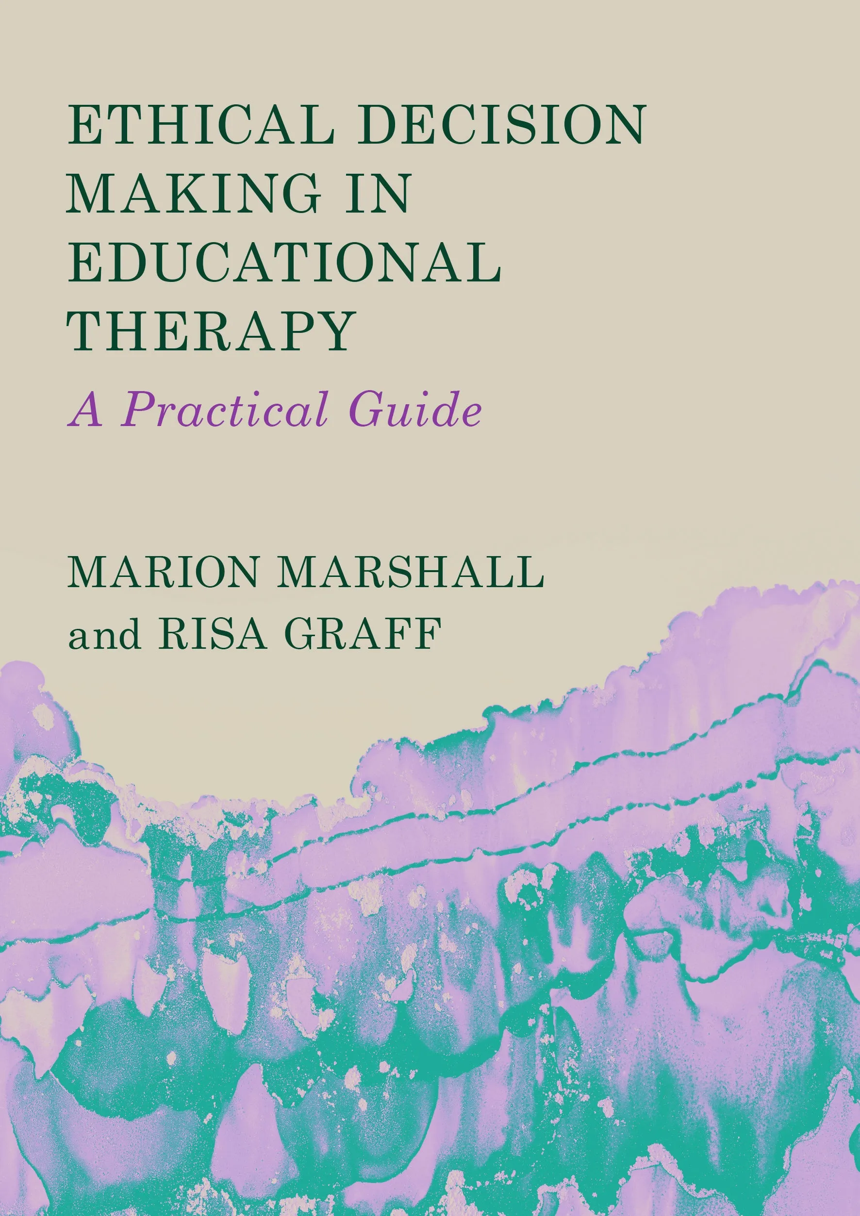 Ethical Decision Making in Educational Therapy: A Practical Guide